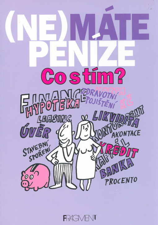 (Ne)máte peníze: co s tím? : slabikář rodinných financí