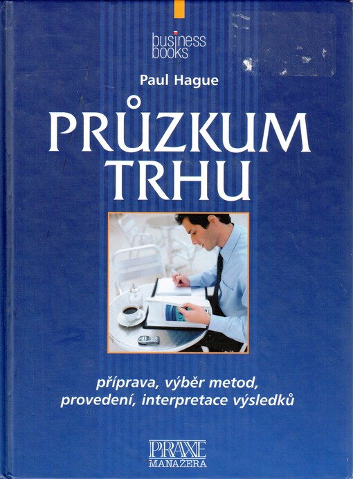 Průzkum trhu: příprava, výběr vhodných metod, provedení, interpretace získaných údajů