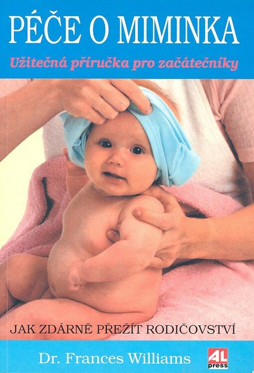 Péče o miminka : užitečná příručka pro začátečníky.