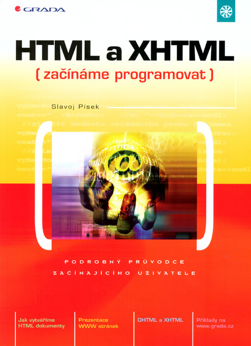 HTML a XHTML: začínáme programovat : podrobný průvodce začínajícího uživatele