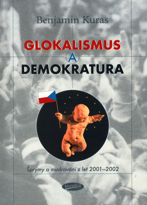 Glokalismus a demokratura: šprýmy a mudrování z let 2001-2002