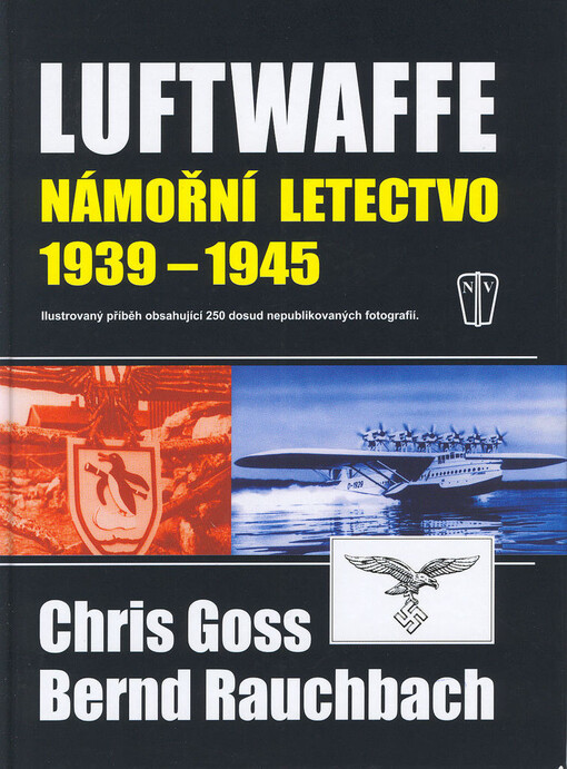 Luftwaffe: námořní letectvo 1939-1945 : ilustrovaná historie