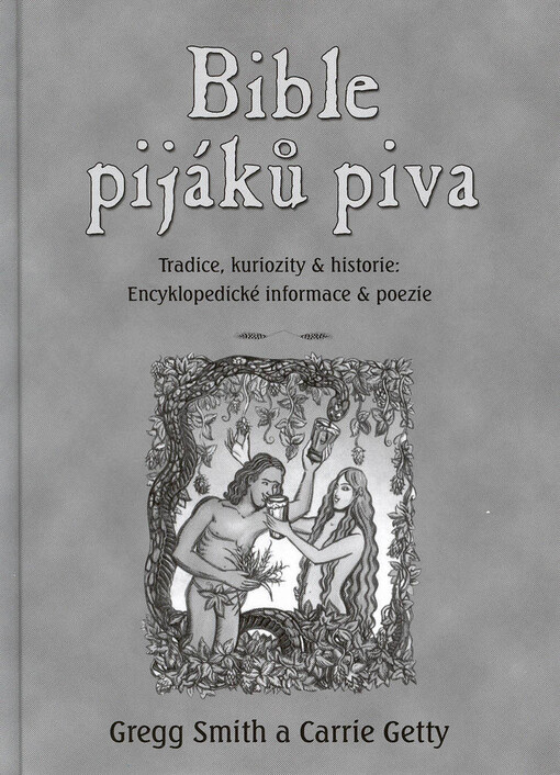Bible pijáků piva: tradice, kuriozity & historie : encyklopedické informace & poezie