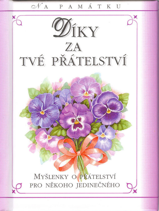 Díky za tvé přátelství :myšlenky o přátelství pro někoho jedinečného