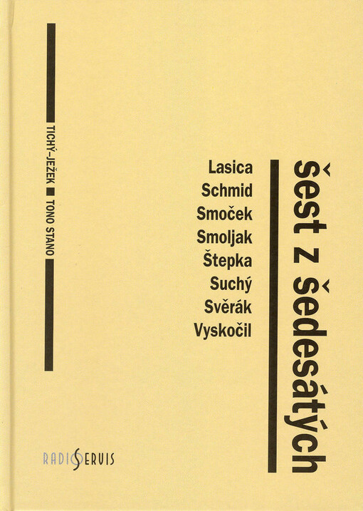 Šest z šedesátých: Činoherní klub, Divadlo Járy Cimrmana, Studio Ypsilon, Radošinské naivné divadlo, Semafor, Štúdio L+S : Lasica, Schmid, Smoček, Smoljak, Suchý, Svěrák, Štepka, Vyskočil, divadelní legendy malých scén