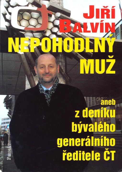 Nepohodlný muž, aneb, Z deníku odvolaného generálního ředitele ČT
