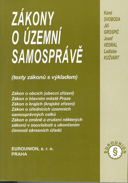 Zákony o územní samosprávě: (texty zákonů s výkladem) : Zákon o obcích (obecní zřízení), Zákon o hlavním městě Praze, Zákon o krajích (krajské zřízení), Zákon o úřednících územních samosprávných celků, Zákon o změně a zrušení některých zákonů v souvislosti s ukončením činnosti okresních úřadů