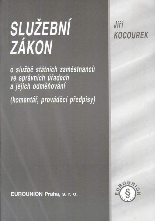 Služební zákon o službě státních zaměstnanců ve správních úřadech a jejich odměňování: (komentář, prováděcí předpisy)