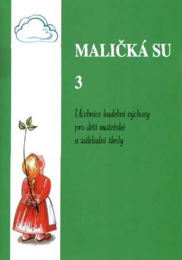 Maličká su : obrázkový zpěvník pro děti předškolního věku, jejich rodiče a paní učitelky. 3