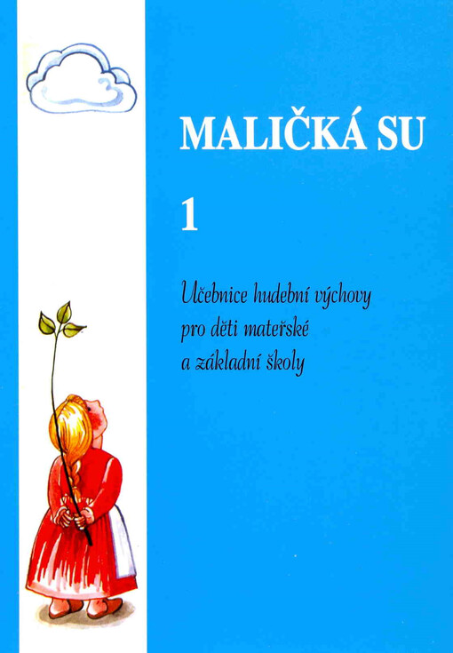 Maličká su : obrázkový zpěvník pro děti předškolního věku, jejich rodiče a paní učitelky. 1