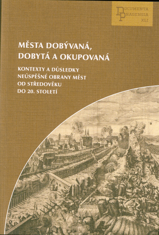 Města dobývaná, dobytá a okupovaná : kontexty a důsledky neúspěšné obrany měst od středověku do 20. století : stati a rozšířené příspěvky z 39. mezinárodní vědecké konference Archivu hlavního města Prahy, uspořádané ve spolupráci s Historickým ústavem Akademie věd ČR, v.v.i, Fakultou humanitních studií Univerzity Karlovy v Praze, Filozofickou fakultou Univerzity Jana Evangelisty Purkyně v Ústí nad Labem a Instytutem Historii i Archiwistyki Uniwersytetu Pedagogicznego w Krakowie, dne 6. října 2020 ve vile Lanna v Praze = Cities under Siege, Conquered and Occupied : the contexts and consequences of the unsuccessful defence of cities from the Middle Ages up the 20th century : articles and longer works from the 39th international research conference of the Prague City Archives held in cooperation with the Institute of History of the Czech Academy of Sciences, the Faculty of Humanities of Charles University in Prage, the Faculty of Arts of Jan Evangelista Purkyně University in Ústí nad Labem and the Institute of History and Archival Studies of the Pedagogical University in Kraków on 6 October 2020 in Villa Lana in Prague