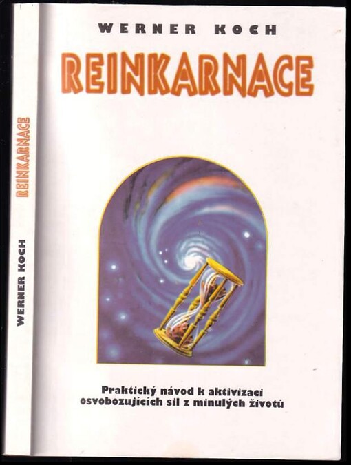 Reinkarnace: léčba minulostí : praktický návod k aktivizaci osvobozujících sil z minulých životů