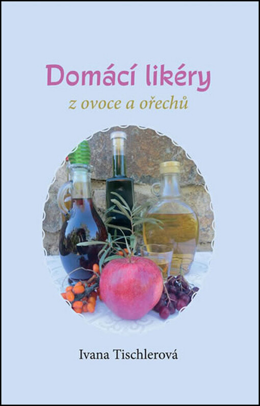 Domácí likéry z ovoce a ořechů