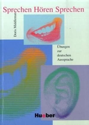 Sprechen - Hören - Sprechen :Übungen zur deutschen Aussprache