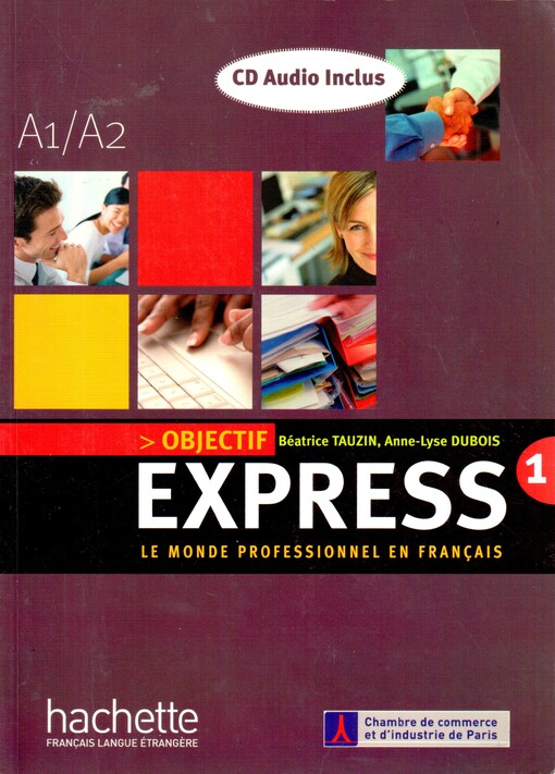OBJECTIF EXPRESS 1 LIVRE D´ELEVE + CD - Anne-Lyse Dubois, Béatrice Tauzin

 