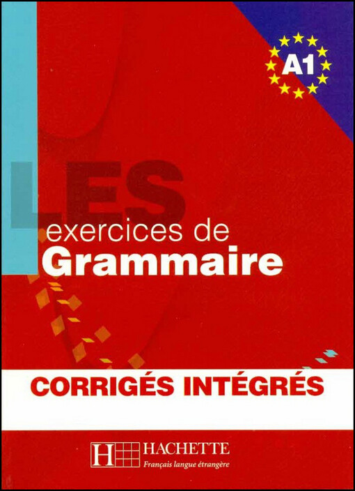 LES 500 EXERCICES GRAMMAIRE A1 LIVRE a CORRIGES - Anne Akyüz, Bernadette Bazelle-Shahmaei, Joëlle Bonenfant, Marie-Françoise Gliemann