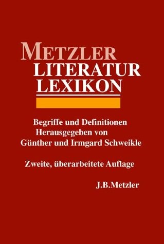 Metzler Literatur Lexikon :Begriffe und Definitionen