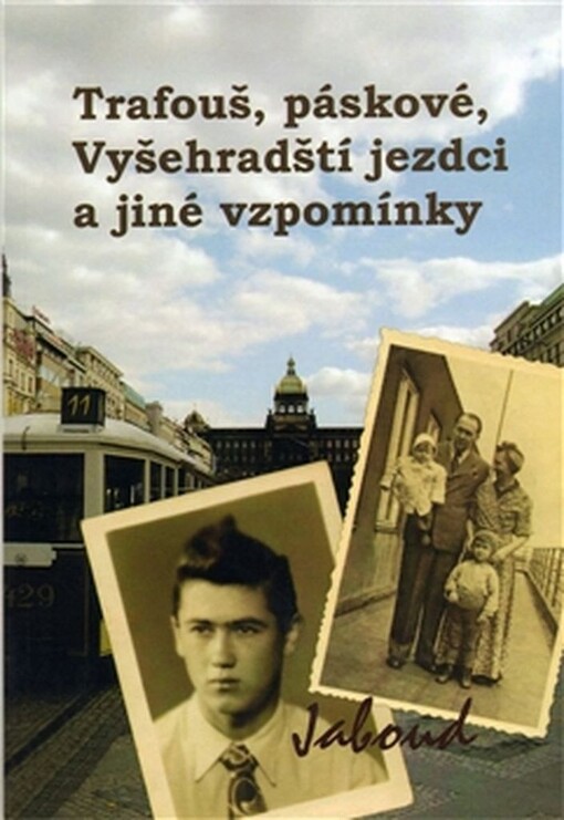 Trafouš, páskové, Vyšehradští jezdci a jiné vzpomínky : dětství a mládí v Praze padesátých let