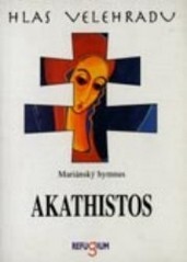 Mariánský hymnus Akathistos : (Akafist) = Akafist = Akathistos