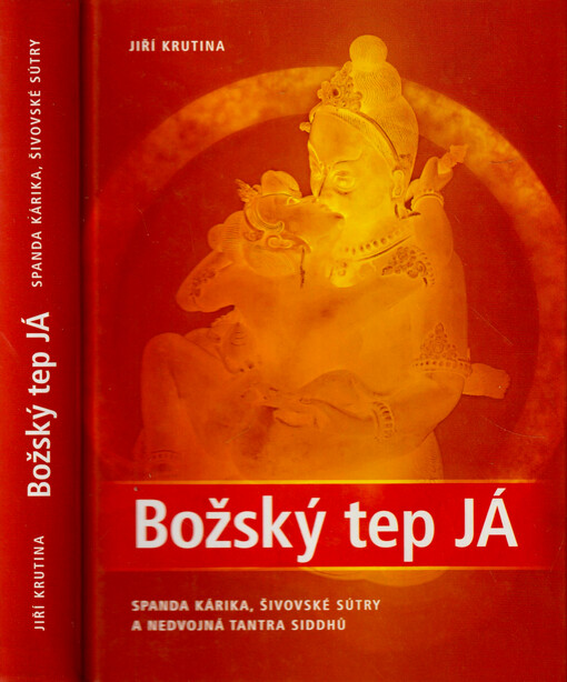Božský tep JÁ : Spanda kárika, Šivovské sútry a nedvojná tantra siddhů