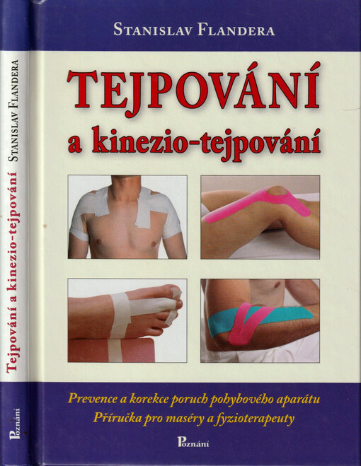 Tejpování a kinezio-tejpování : prevence a korekce poruch pohybového aparátu : příručka pro maséry a fyzioterapeuty