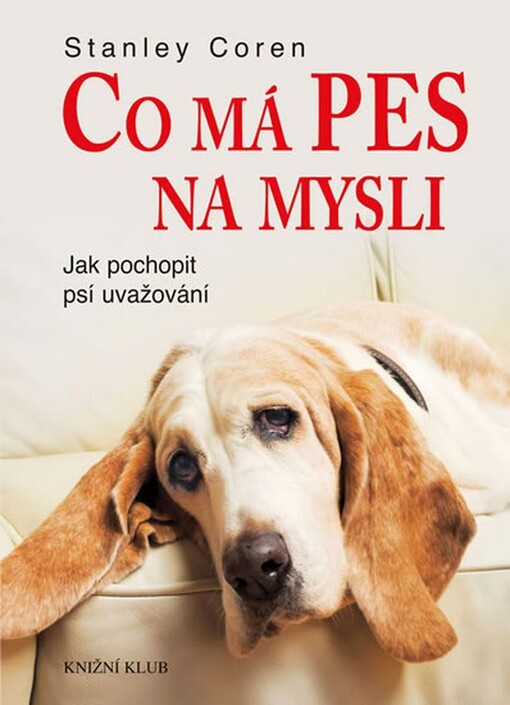 Co má pes na mysli : jak pochopit psí uvažování