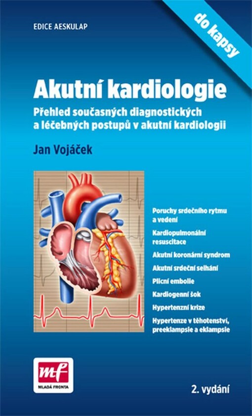 Akutní kardiologie : přehled současných diagnostických a léčebných postupů v akutní kardiologii