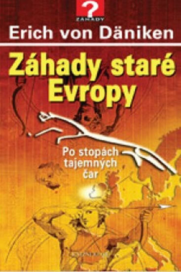 Záhady staré Evropy : po stopách tajemných čar