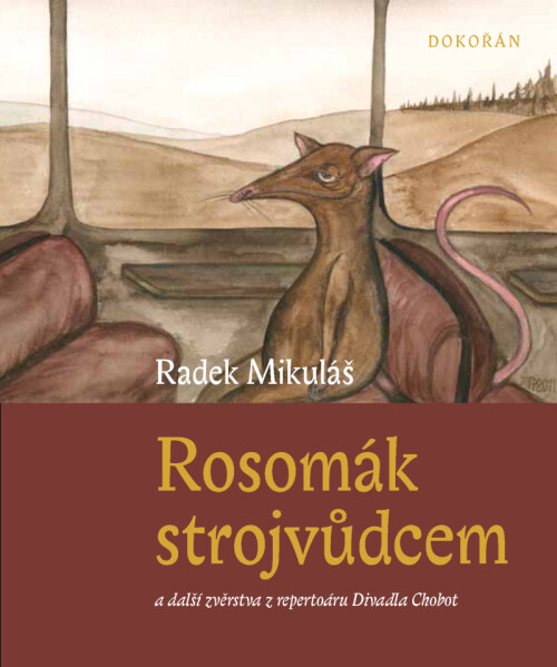 Rosomák strojvůdcem: a další zvěrstva z repertoáru Divadla Chobot