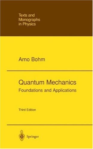 Quantum Mechanics: Foundations and Applications (Theoretical and Mathematical Physics)