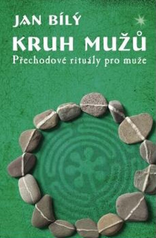 Kruh mužů :přechodové rituály pro muže a 