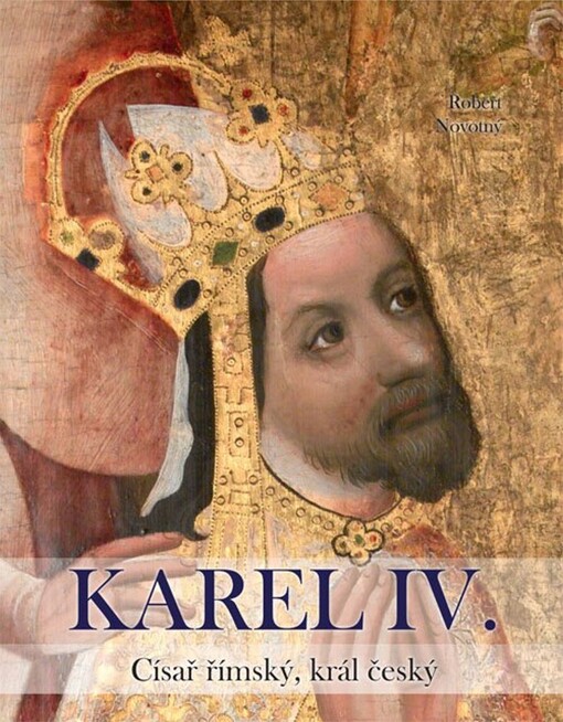 Karel IV. :císař římský a král český