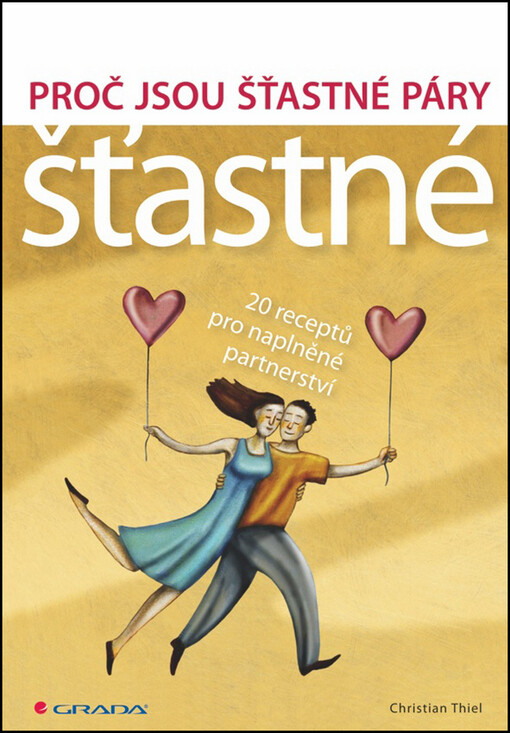 Proč jsou šťastné páry šťastné :20 receptů pro naplněné partnerství