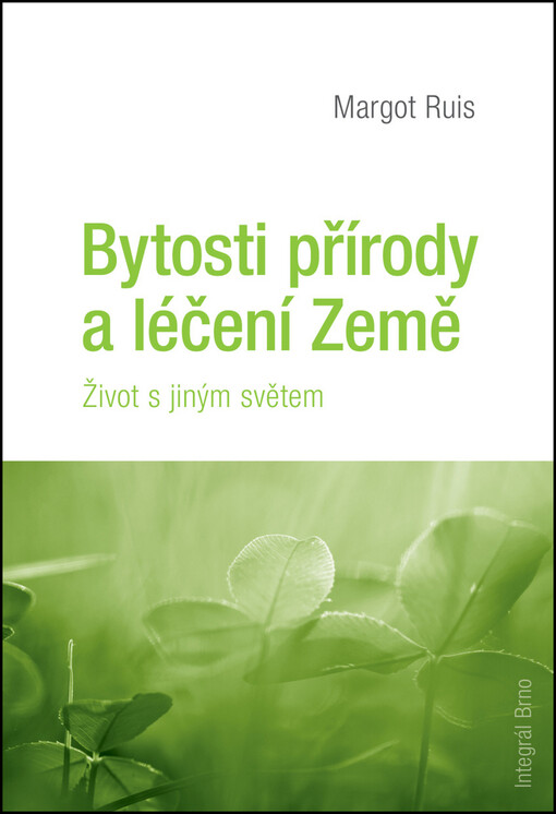 Bytosti přírody a léčení Země :život s jiným světem, 1. vyd.