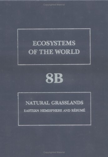 Natural Grasslands: Eastern Hemisphere and Résumé (Ecosystems of the World)
