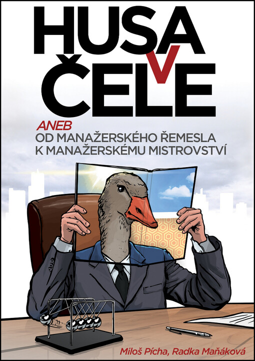 Husa v čele, aneb, Od manažerského řemesla k manažerskému mistrovství