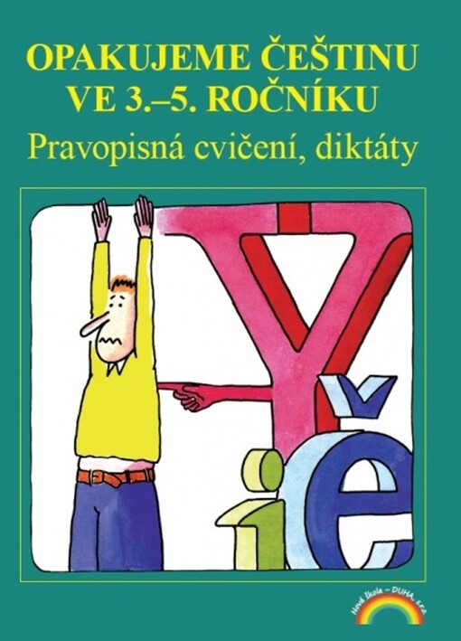 Opakujeme češtinu ve 3.-5. ročníku :pravopisná cvičení, diktáty