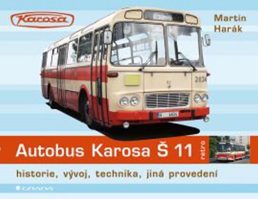 Autobusy Karosa Š 11 :historie, vývoj, technika, jiná provedení
