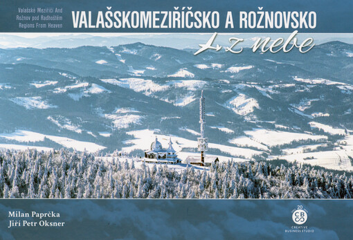 Valašskomeziříčsko a Rožnovsko z nebe = Valašské Meziříčí and Rožnov pod Radhoštěm regions from heaven