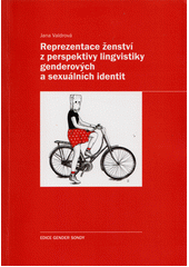 Reprezentace ženství z perspektivy lingvistiky genderových a sexuálních identit  (odkaz v elektronickém katalogu)