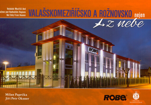 Valašskomeziříčsko a Rožnovsko nejen z nebe = Valašské Meziříčí and Rožnov pod Radhoštěm regions not only from heaven