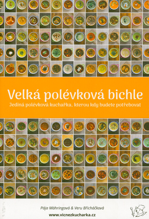 Velká polévková bichle : jediná polévková kuchařka, kterou kdy budete potřebovat