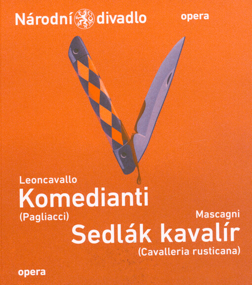 Leoncavallo, Komedianti = Leoncavallo, (Pagliacci). Mascagni, Sedlák kavalír = Mascagni, (Cavalleria rusticana)