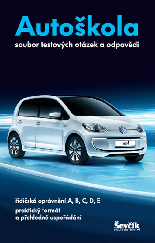Autoškola :soubor testových otázek a odpovědí : [2013-2014] : řidičská oprávnění A, B, C, D, E : praktický formát a přehledné upořádání