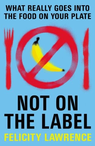 Not on the Label: What Really Goes into the Food on Your Plate