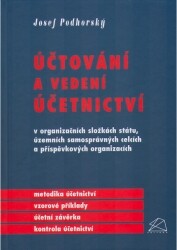 Účtování a vedení účetnictví v organizačních složkách státu, územních samosprávných celcích a příspěvkových organizacích :metodika účetnictví, vzorové příklady, účetní závěrka, kontrola účetnictví