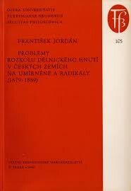 Problémy rozkolu dělnického hnutí v českých zemích na umírněné a radikály (1879-1889)