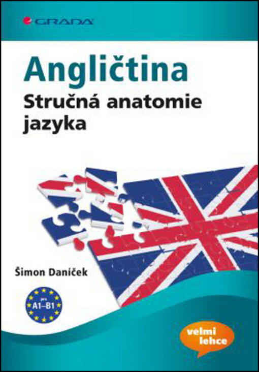 Angličtina :stručná anatomie jazyka : [pro A1-B1]