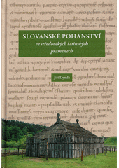 Slovanské pohanství ve středověkých latinských pramenech  (odkaz v elektronickém katalogu)