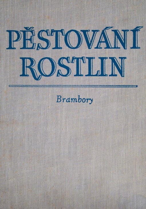 Pěstování rostlin :Učebnice pro agronomické fakulty Vys. škol zeměd.Díl 2,Brambory